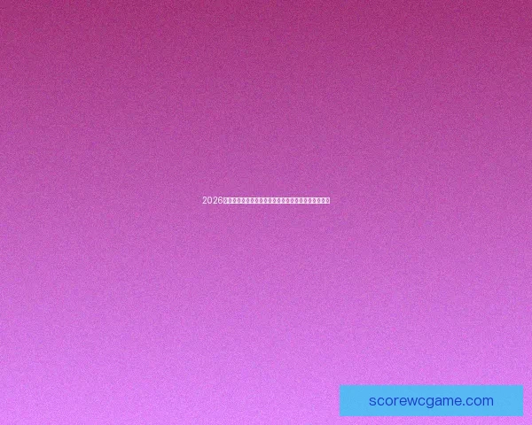 2026世界杯赛事竞猜推荐分析与策略指南助你轻松赢得大奖